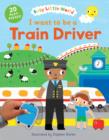 I Want to be a Train Driver - Book