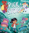 Pick a Story: A Dinosaur Unicorn Robot Adventure - Book