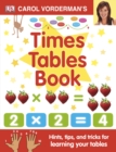 Carol Vorderman's Times Tables Book, Ages 7-11 (Key Stage 2) : Hints, Tips and Tricks for Learning Your Tables - Book