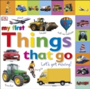 My First Things That Go Let's Get Moving - Book