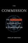 The Commission : The Uncensored History of the 9/11 Investigation - eBook