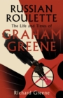Russian Roulette : 'A brilliant new life of Graham Greene' - Evening Standard - eBook