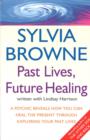 Past Lives, Future Healing : A psychic reveals how you can heal the present through exploring your past lives - eBook