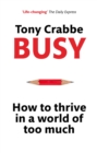 Busy : How to Thrive in A World of Too Much - eBook