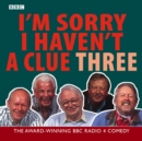 I'm Sorry I Haven't A Clue : Volume 3 - eAudiobook