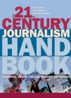 The 21st Century Journalism Handbook : Essential Skills for the Modern Journalist - Book