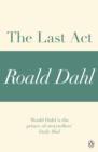 The Last Act (A Roald Dahl Short Story) - eBook