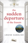 The Sudden Departure of the Frasers : From the author of ITV’s Our House starring Martin Compston and Tuppence Middleton - eBook