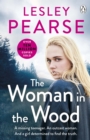 The Woman in the Wood : A missing teenager. An outcast woman. And a girl determined to find the truth . . . From the Sunday Times bestselling author - Book