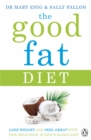 The Good Fat Diet : Lose Weight and Feel Great with the Delicious, Science-Based Coconut Diet - Book