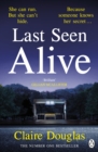 Last Seen Alive : The twisty thriller from the Sunday Times bestselling author of The Couple at No 9 - eBook