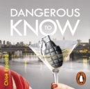 Dangerous to Know : A new, dark and shockingly funny thriller that you won’t be able to put down - eAudiobook