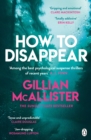 How to Disappear : The gripping psychological thriller with an ending that will take your breath away - Book