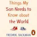 Things My Son Needs to Know About The World - eAudiobook