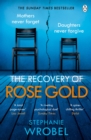 The Recovery of Rose Gold : The gripping must-read Richard & Judy thriller and Sunday Times bestseller - Book