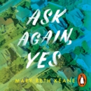Ask Again, Yes : The gripping, emotional and life-affirming New York Times bestseller - eAudiobook