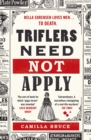 Triflers Need Not Apply : Be frightened of her. Secretly root for her. And watch history's original female serial killer find her next victim. - Book