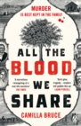 All The Blood We Share : The dark and gripping new historical crime based on a twisted true story - eBook