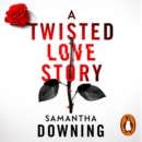A Twisted Love Story : The deliciously dark and gripping new thriller from the bestselling author of My Lovely Wife - eAudiobook