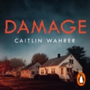 Damage : An unputdownable and emotionally gripping debut with a twist you won’t see coming - eAudiobook