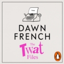 The Twat Files : A hilarious sort-of memoir of mistakes, mishaps and mess-ups - eAudiobook
