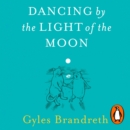 Dancing By The Light of The Moon : Over 250 poems to read, relish and recite - eAudiobook