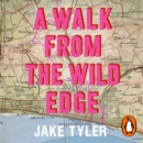 A Walk from the Wild Edge : ‘This Book Has Changed Lives’ Chris Evans - eAudiobook