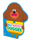 Hey Duggee: All About Duggee : A Duggee-Shaped Board Book - Book