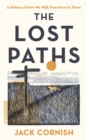 The Lost Paths : A History of How We Walk From Here To There - Book