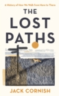 The Lost Paths : A History of How We Walk From Here To There - eBook