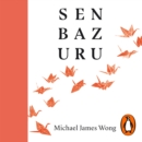 Senbazuru : Small Steps to Hope, Healing and Happiness - eAudiobook