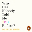 Why Has Nobody Told Me This Before? : The No 1 Sunday Times bestseller - eAudiobook