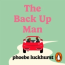 The Back Up Man : The hilarious and heartwarming brand new romcom perfect for fans of The Flatshare - eAudiobook