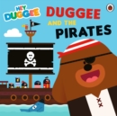 Hey Duggee: Duggee and the Pirates - Book