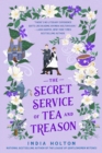 The Secret Service of Tea and Treason : The spellbinding fantasy romance for fans of Bridgerton - Book