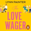 The Love Wager : The addictive fake dating romcom from the author of Mr Wrong Number - eAudiobook