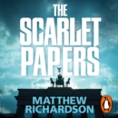 The Scarlet Papers : The explosive new thriller perfect for fans of Robert Harris - eAudiobook