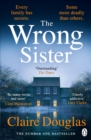 The Wrong Sister : The gripping Sunday Times bestselling thriller - eBook