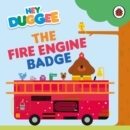 Hey Duggee: The Fire Engine Badge - Book