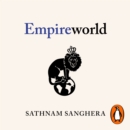 Empireworld : How British Imperialism Has Shaped the Globe - eAudiobook