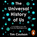 The Universal History of Us : A 13.8 billion year tale from the Big Bang to you - eAudiobook