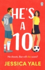 He's A 10 : The hot new football romance for fans of Sarah Adams and Amy Lea! - eBook