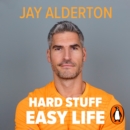 Hard Stuff, Easy Life : 7 Mindset Principles for Success, Strength and Happiness - eAudiobook