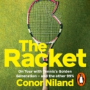 The Racket : On Tour with Tennis's Golden Generation - and the other 99% - eAudiobook