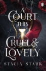 A Court This Cruel and Lovely : (Kingdom of Lies, book 1) - eBook