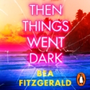 Then Things Went Dark - eAudiobook