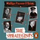 The Strategists : Churchill, Stalin, Roosevelt, Mussolini and Hitler - How War Made Them, And How They Made War - eAudiobook