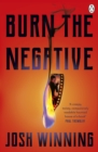 Burn The Negative : One of Goodreads' biggest horror books for summer 2024 - eBook
