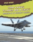Who Lands Planes on a Ship? : Working on an Aircraft Carrier - Book