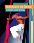 Contortionists and Cannons : An Acrobatic Look at the Circus - Book